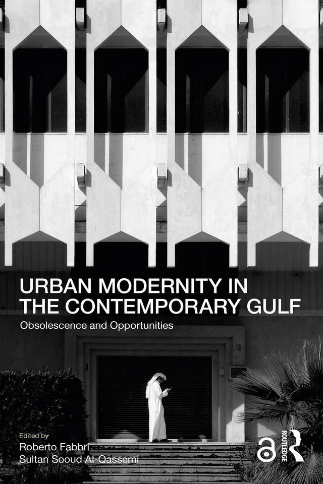 Urban Modernity in the Contemporary Gulf by Roberto Fabbri, Sultan Sooud Al-Qassemi