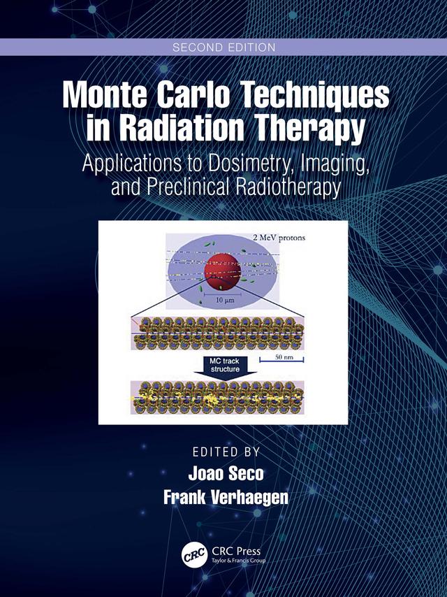 Monte Carlo Techniques in Radiation Therapy by Frank Verhaegen, Joao Seco