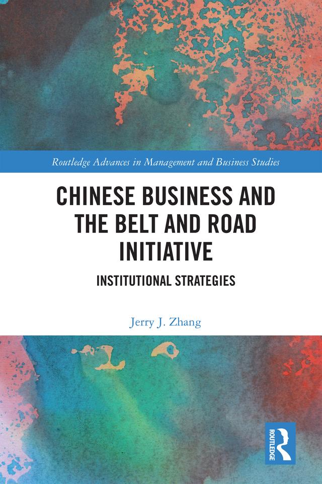Chinese Business and the Belt and Road Initiative by Jerry J. Zhang