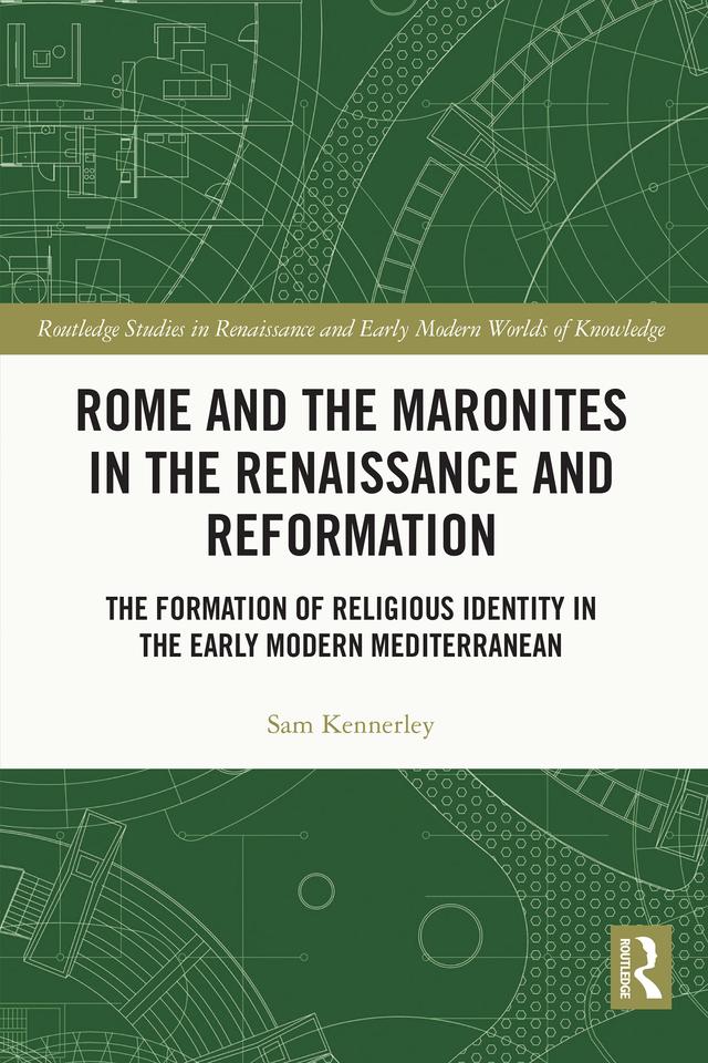 Rome and the Maronites in the Renaissance and Reformation by Sam Kennerley