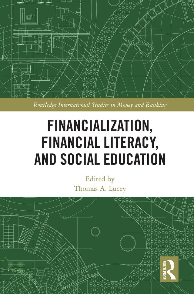 Financialization, Financial Literacy, and Social Education by Thomas A. Lucey