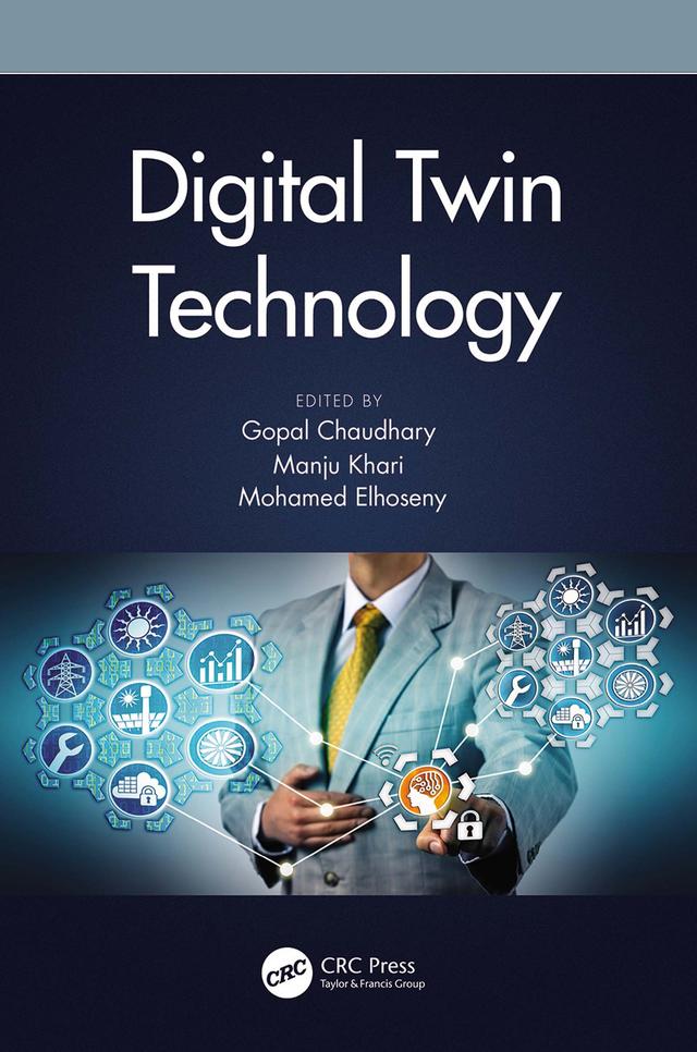 Digital Twin Technology by Gopal Chaudhary, Manju Khari, Mohamed Elhoseny