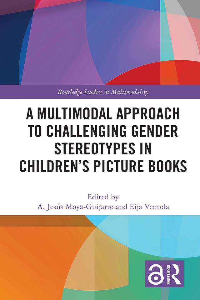 A Multimodal Approach to Challenging Gender Stereotypes in Children’s Picture Books by A. Jesús Moya-Guijarro, Eija Ventola