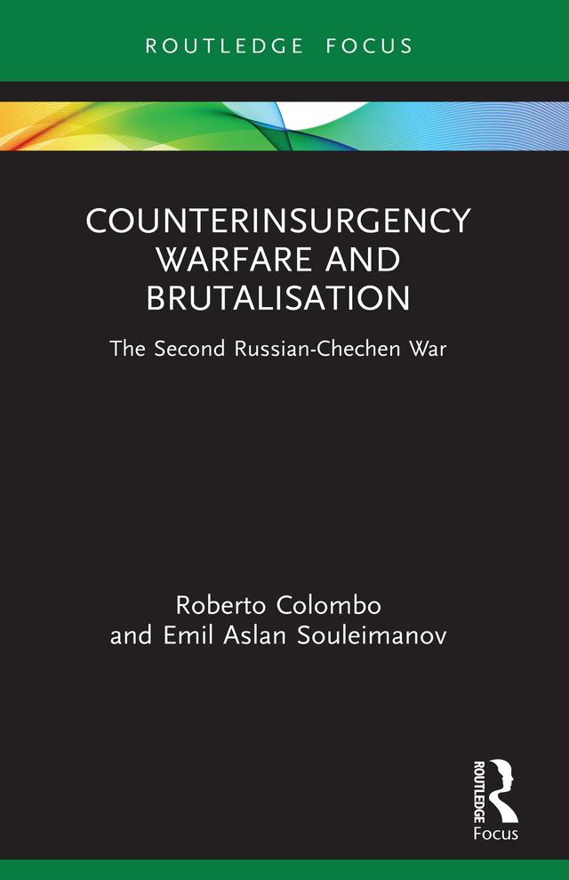 Counterinsurgency Warfare and Brutalisation by Emil Aslan Souleimanov, Roberto Colombo