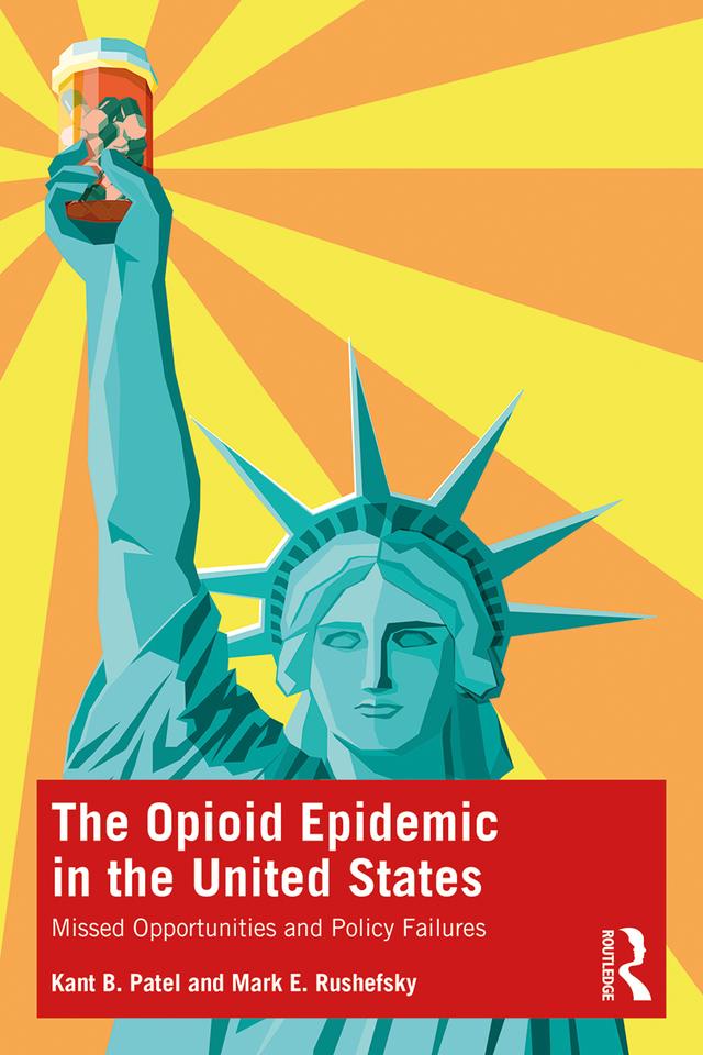 The Opioid Epidemic in the United States by Kant B. Patel, Mark E. Rushefsky
