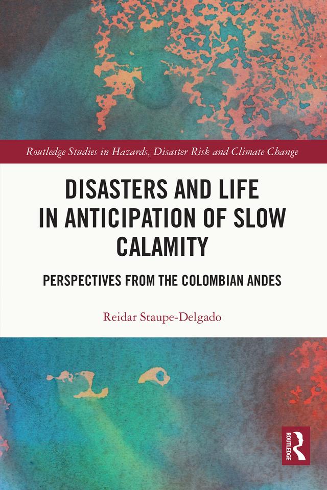 Disasters and Life in Anticipation of Slow Calamity by Reidar Staupe-Delgado