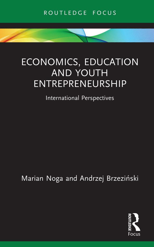Economics, Education and Youth Entrepreneurship by Andrzej Brzeziński, Marian Noga