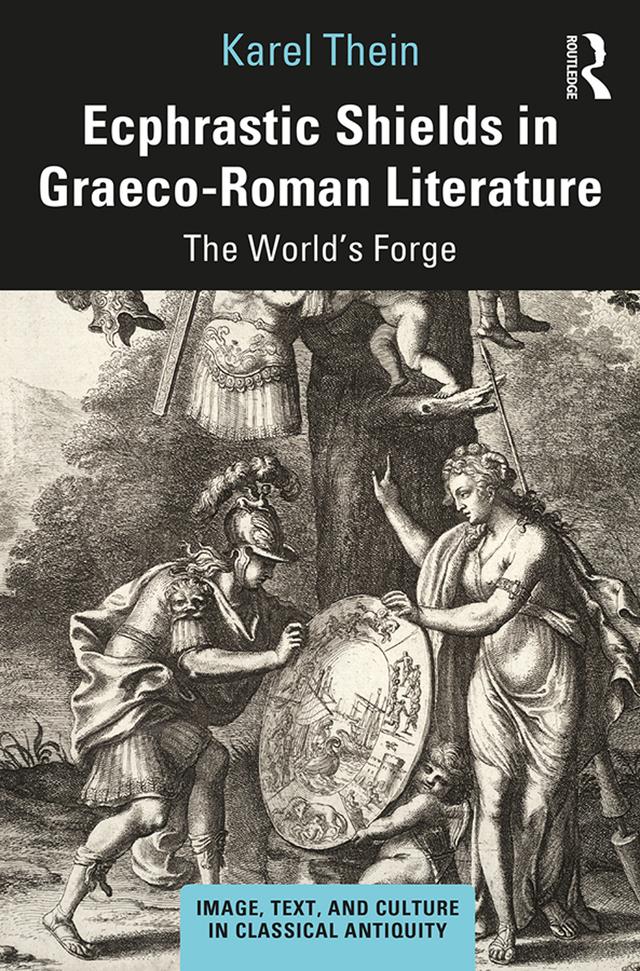 Ecphrastic Shields in Graeco-Roman Literature by Karel Thein
