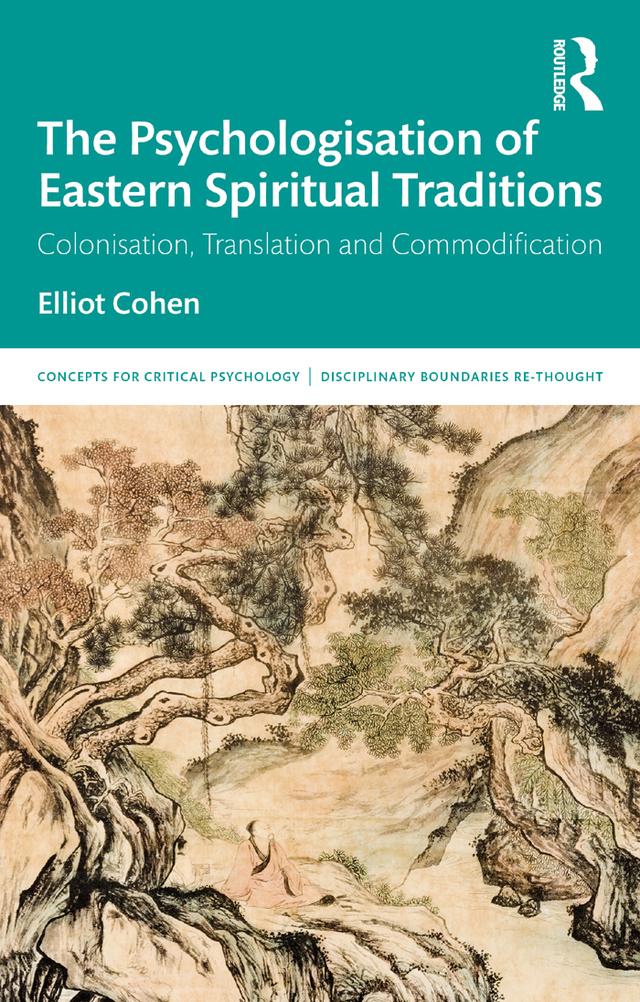 The Psychologisation of Eastern Spiritual Traditions by Elliot Cohen