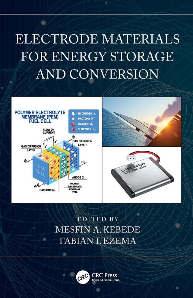 Electrode Materials for Energy Storage and Conversion by Fabian I. Ezema, Mesfin A. Kebede