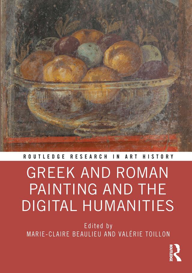 Greek and Roman Painting and the Digital Humanities by Marie-Claire Beaulieu, Valérie Toillon