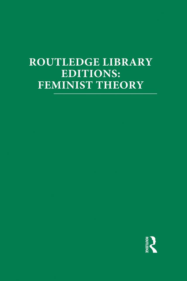 Routledge Library Editions: Feminist Theory by Various