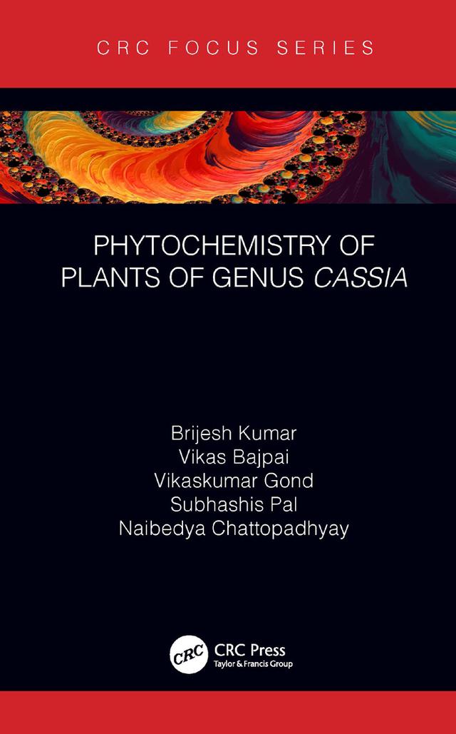 Phytochemistry of Plants of Genus Cassia by Brijesh Kumar, Naibedya Chattopadhyay, Subhashis Pal, Vikas Bajpai, Vikaskumar Gond