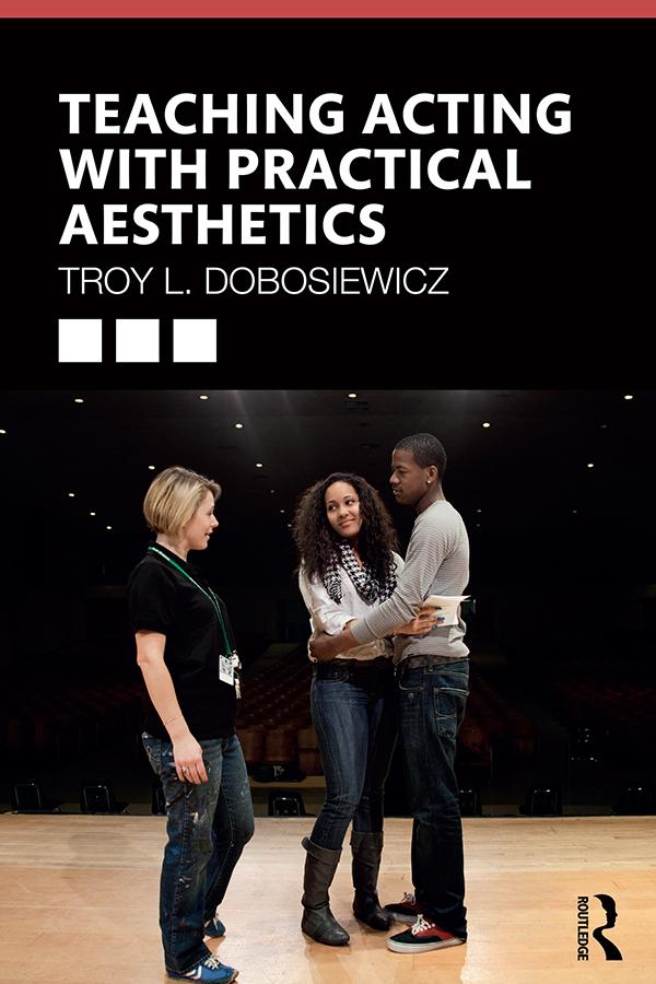 Teaching Acting with Practical Aesthetics by Troy Dobosiewicz