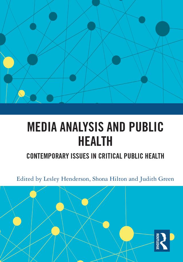 Media Analysis and Public Health by Judith Green, Lesley Henderson, Shona Hilton