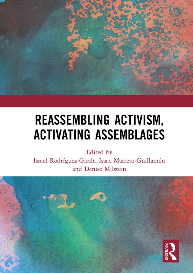 Reassembling Activism, Activating Assemblages by Denise Milstein, Isaac Marrero-Guillamón, Israel Rodríguez-Giralt