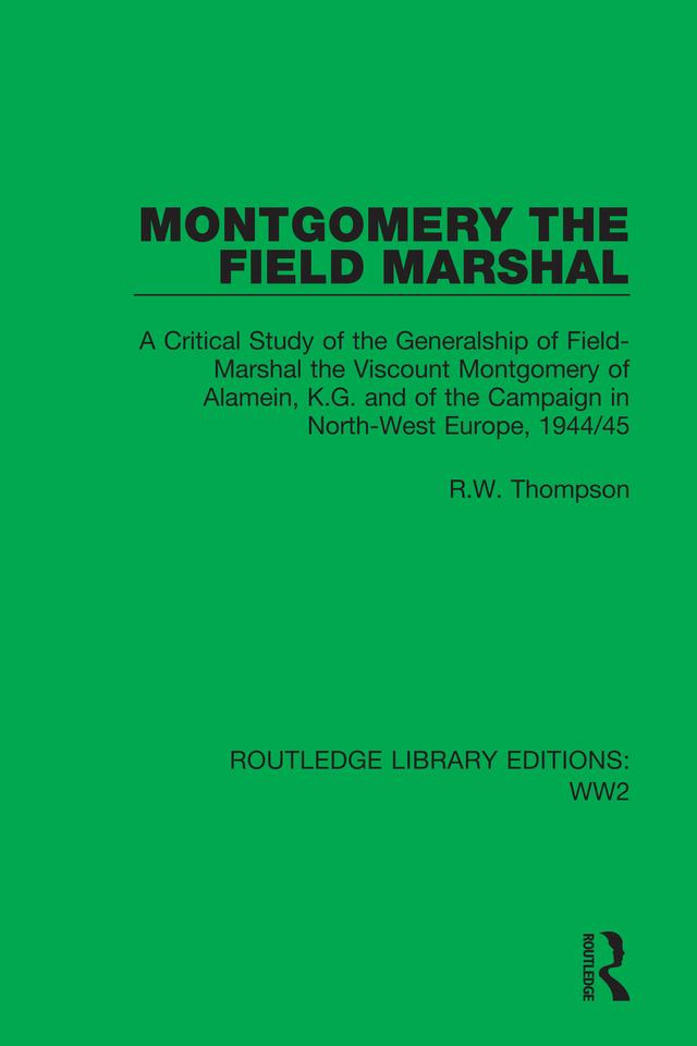 Montgomery the Field Marshal by R.W. Thompson