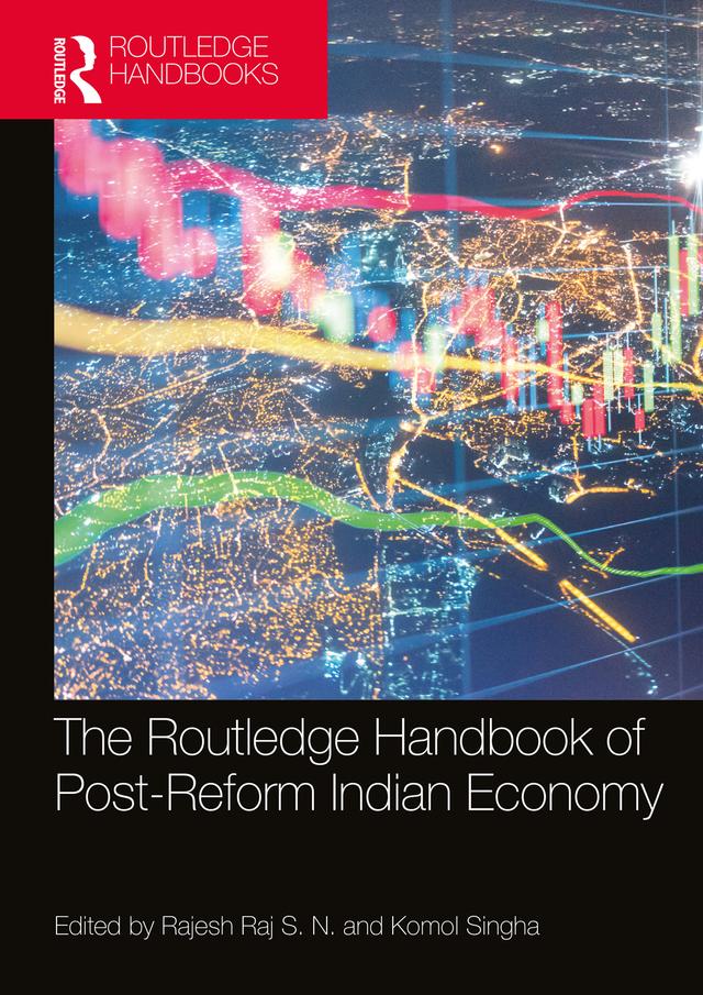 The Routledge Handbook of Post-Reform Indian Economy by Komol Singha, Rajesh Raj S. N.