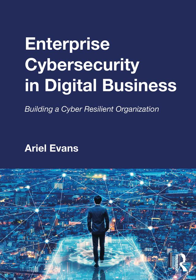 Enterprise Cybersecurity in Digital Business by Ariel Evans