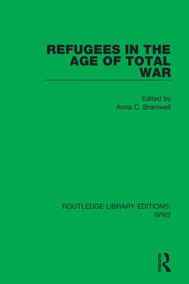 Refugees in the Age of Total War by Anna C. Bramwell