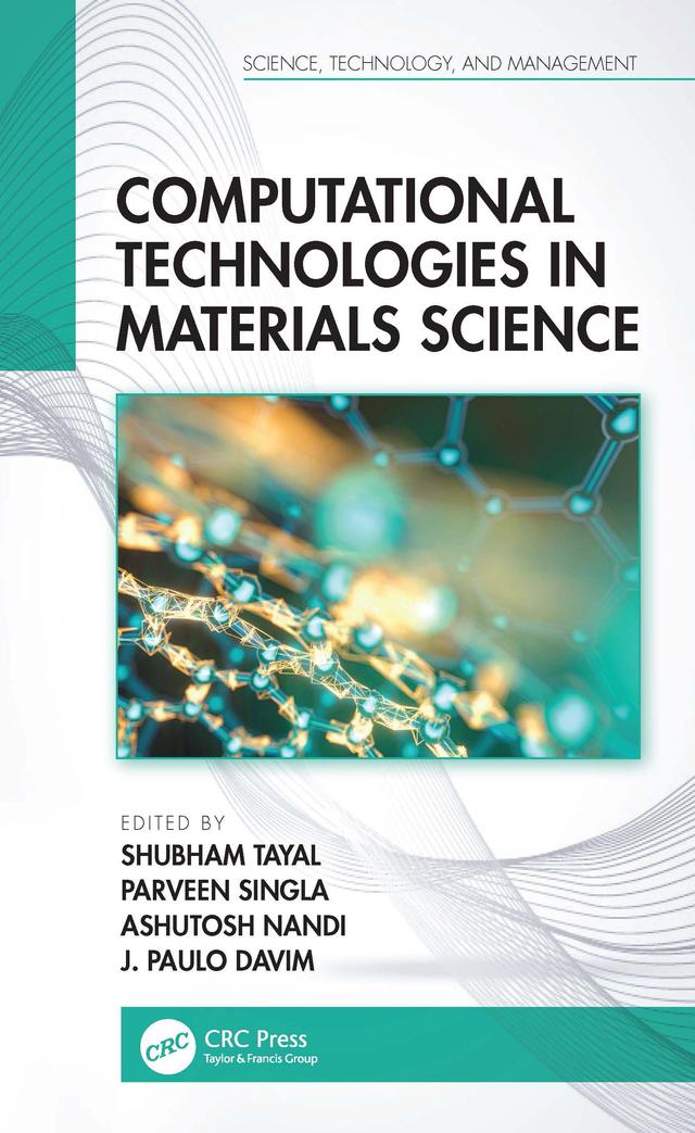 Computational Technologies in Materials Science by Ashutosh Nandi, J. Paulo Davim, Parveen Singla, Shubham Tayal