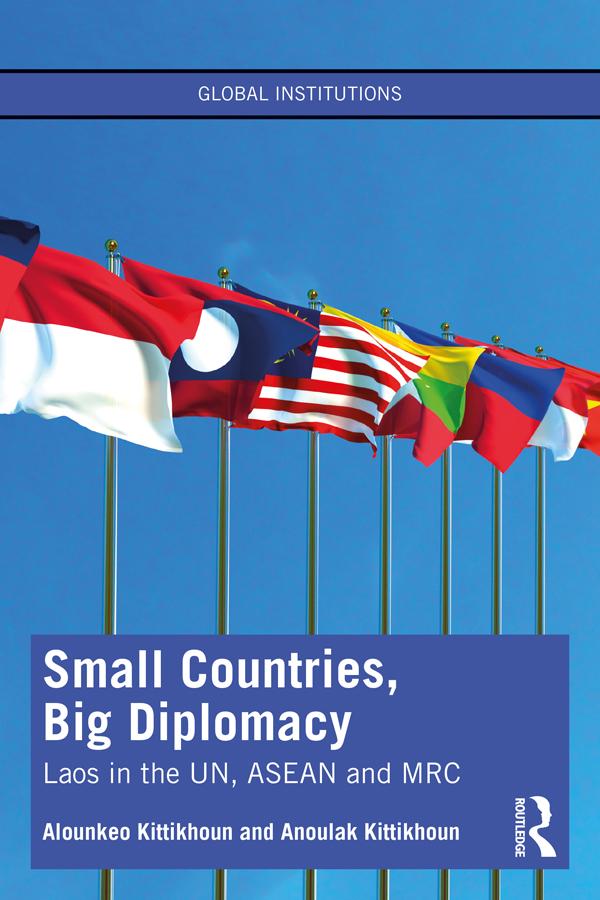 Small Countries, Big Diplomacy by Alounkeo Kittikhoun, Anoulak Kittikhoun