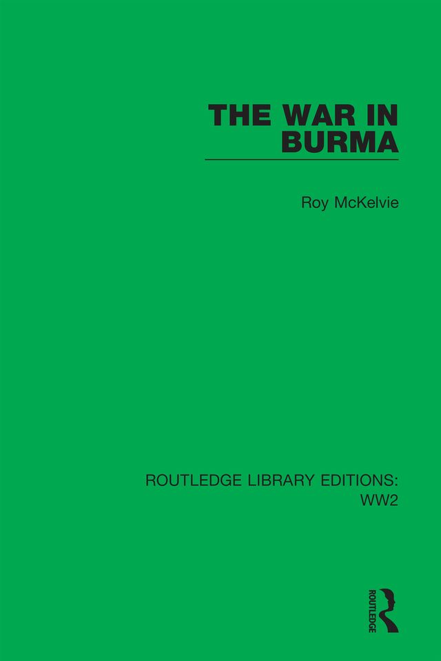 The War in Burma by Roy McKelvie