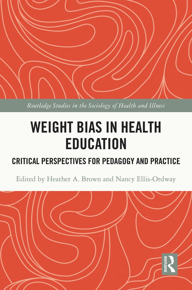Weight Bias in Health Education by Heather Brown, Nancy Ellis-Ordway