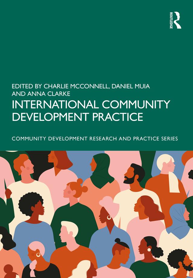 International Community Development Practice by Anna Clarke, Charlie McConnell, Daniel Muia