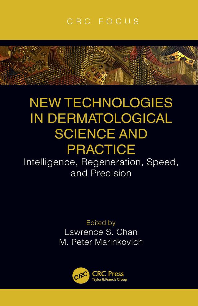 New Technologies in Dermatological Science and Practice by Lawrence S. Chan, M. Peter Marinkovich