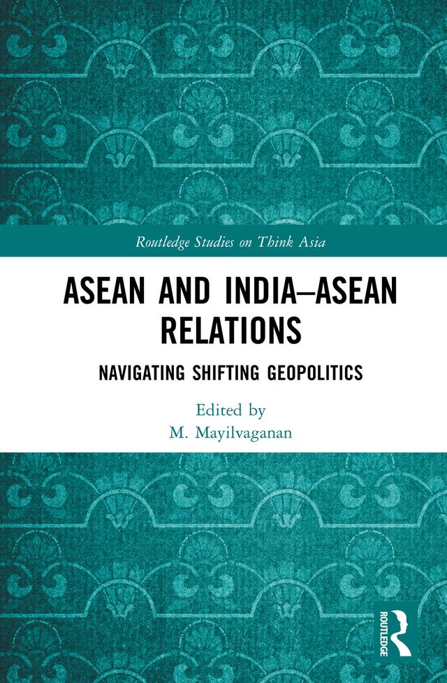 ASEAN and India–ASEAN Relations by M. Mayilvaganan
