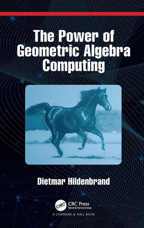 The Power of Geometric Algebra Computing by Dietmar Hildenbrand