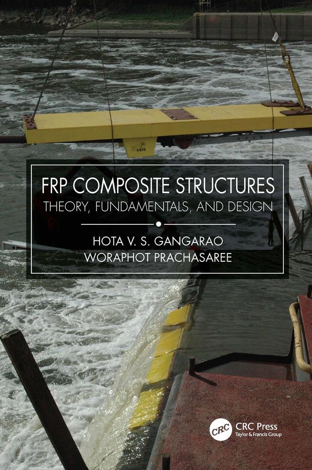FRP Composite Structures by Hota V.S. GangaRao, Woraphot Prachasaree