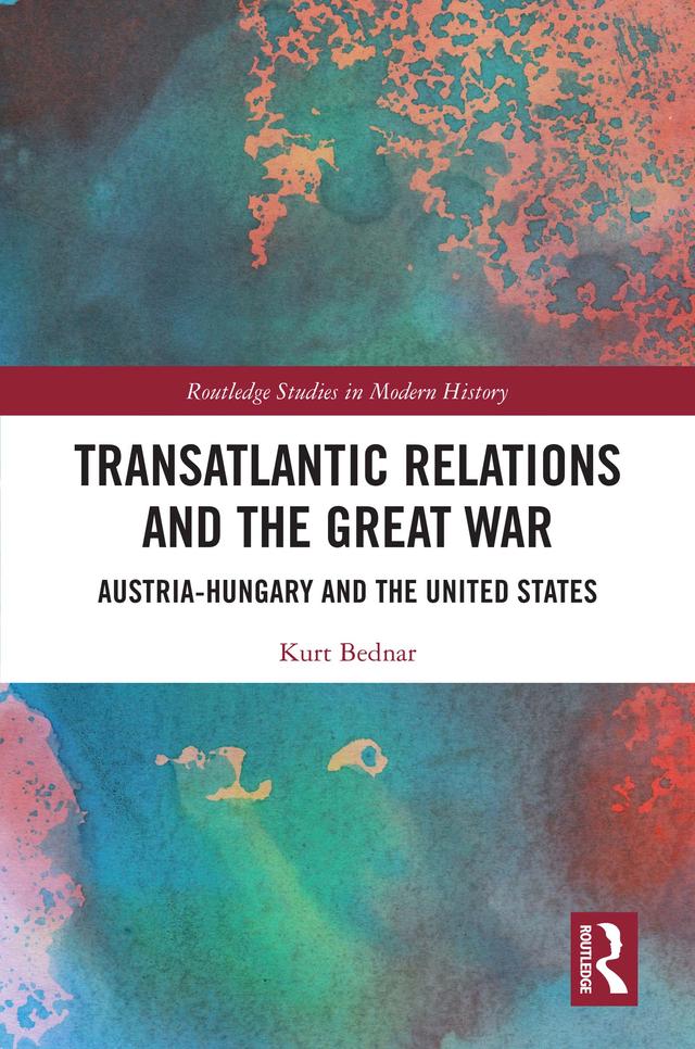 Transatlantic Relations and the Great War by Kurt Bednar