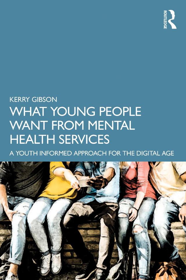 What Young People Want from Mental Health Services by Kerry Gibson