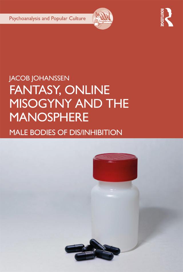 Fantasy, Online Misogyny and the Manosphere by Jacob Johanssen
