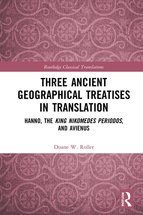 Three Ancient Geographical Treatises in Translation by Duane W. Roller