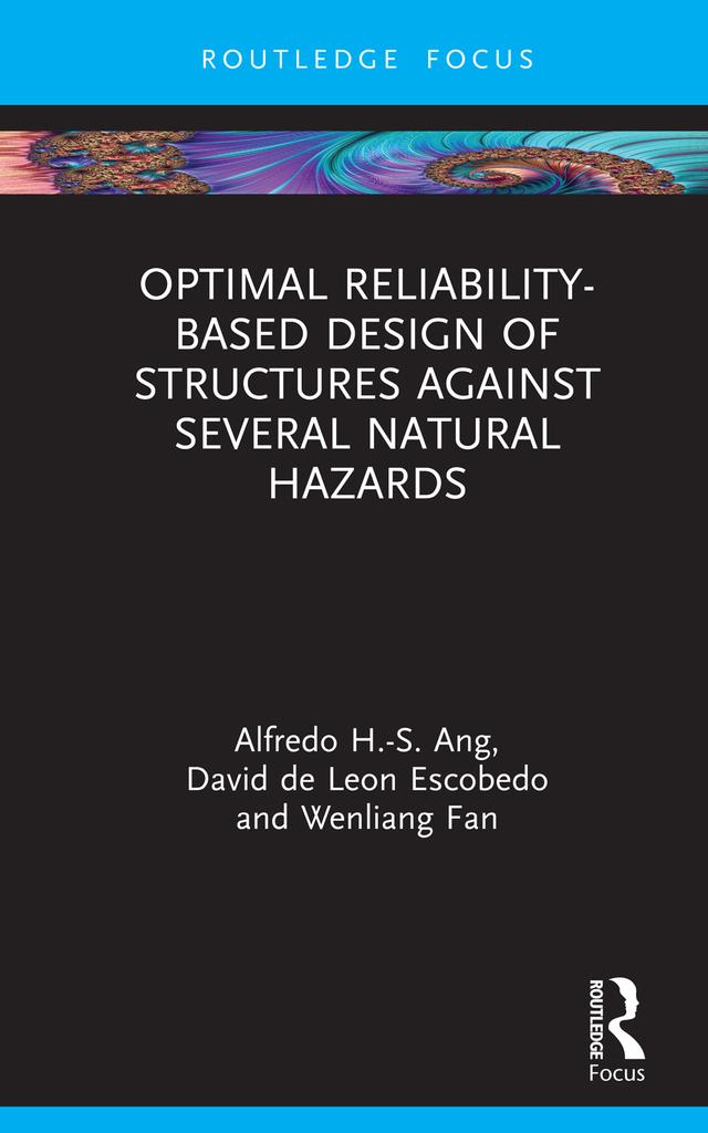 Optimal Reliability-Based Design of Structures Against Several Natural Hazards by Alfredo H-S Ang, David de Leon Escobedo, Wenliang Fan