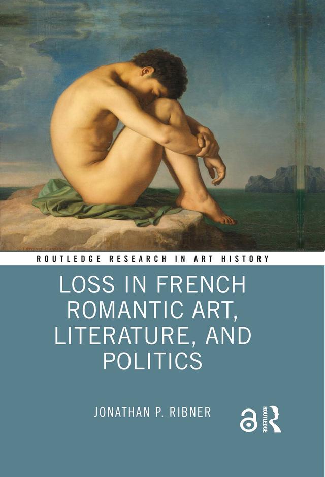 Loss in French Romantic Art, Literature, and Politics by Jonathan P. Ribner