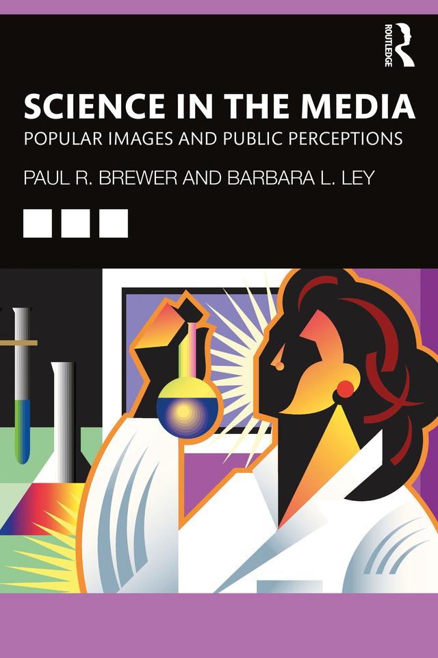 Science in the Media by Barbara L Ley, Paul R Brewer