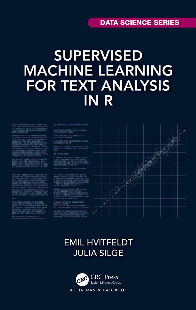 Supervised Machine Learning for Text Analysis in R by Emil Hvitfeldt, Julia Silge