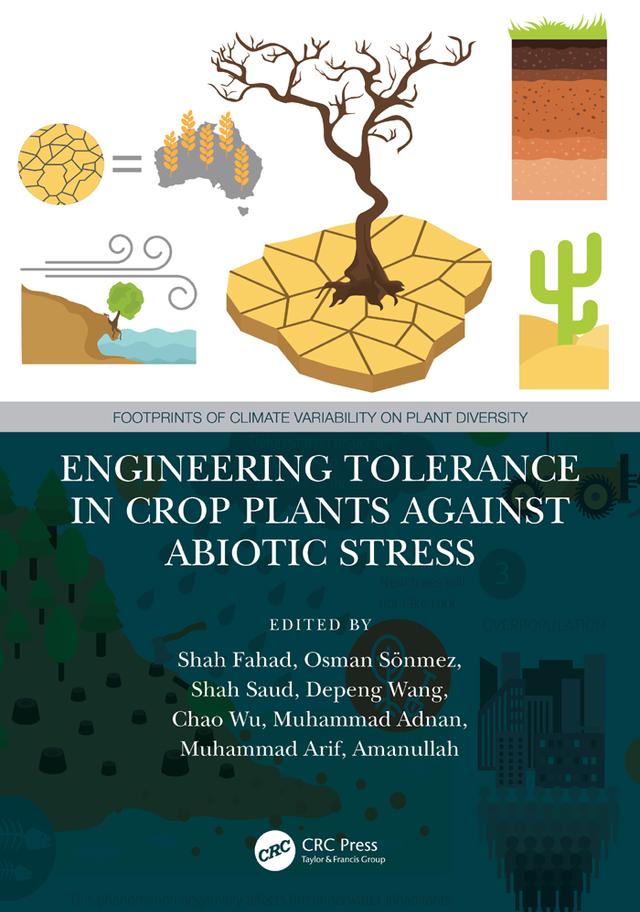 Engineering Tolerance in Crop Plants Against Abiotic Stress by Amanullah, Chao Wu, Depeng Wang, Muhammad Adnan, Muhammad Arif, Osman Sönmez, Shah Fahad, Shah Saud
