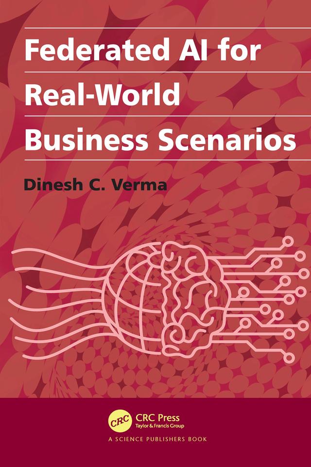 Federated AI for Real-World Business Scenarios by Dinesh C. Verma