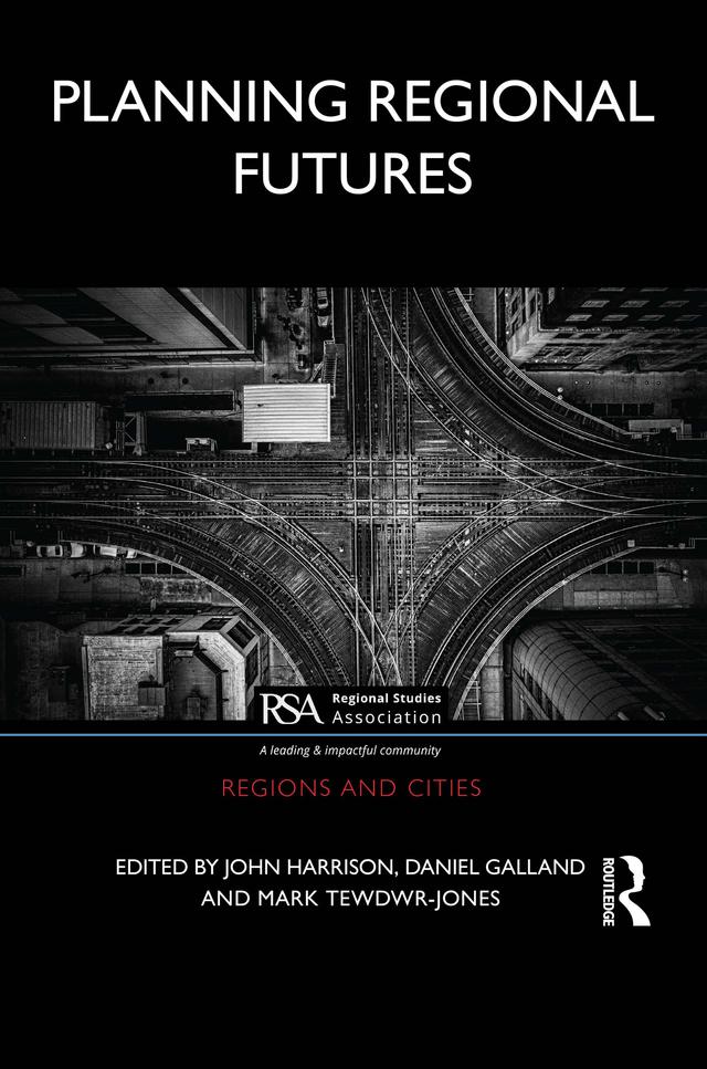 Planning Regional Futures by Daniel Galland, John Harrison, Mark Tewdwr-Jones