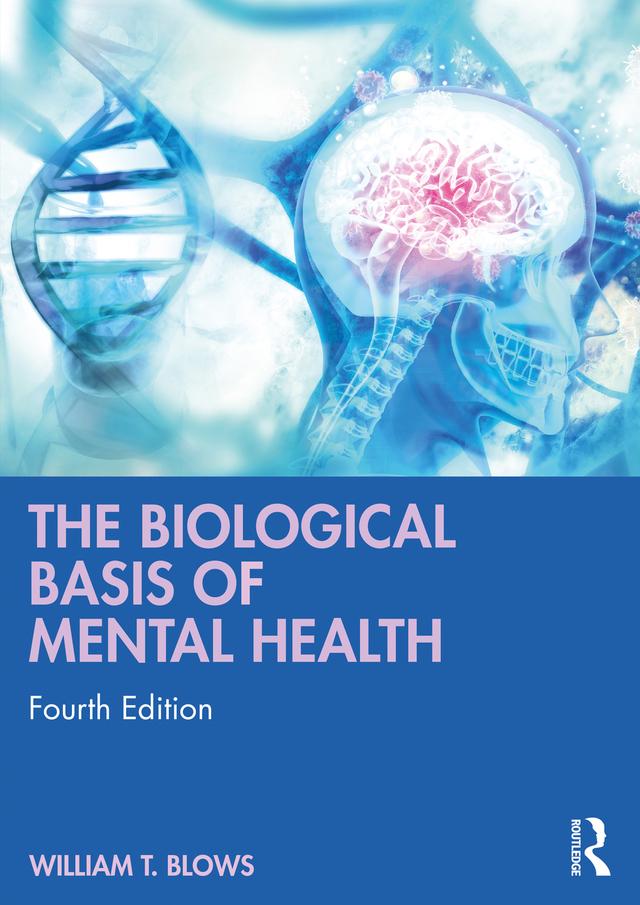 The Biological Basis of Mental Health by William T. Blows