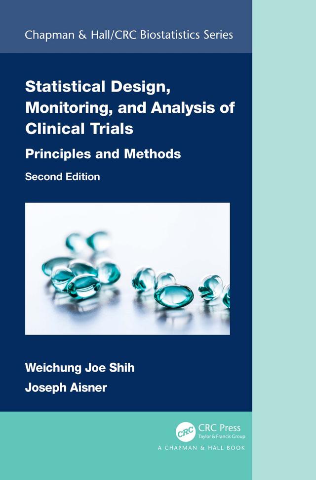 Statistical Design, Monitoring, and Analysis of Clinical Trials by Joseph Aisner, Weichung Joe Shih