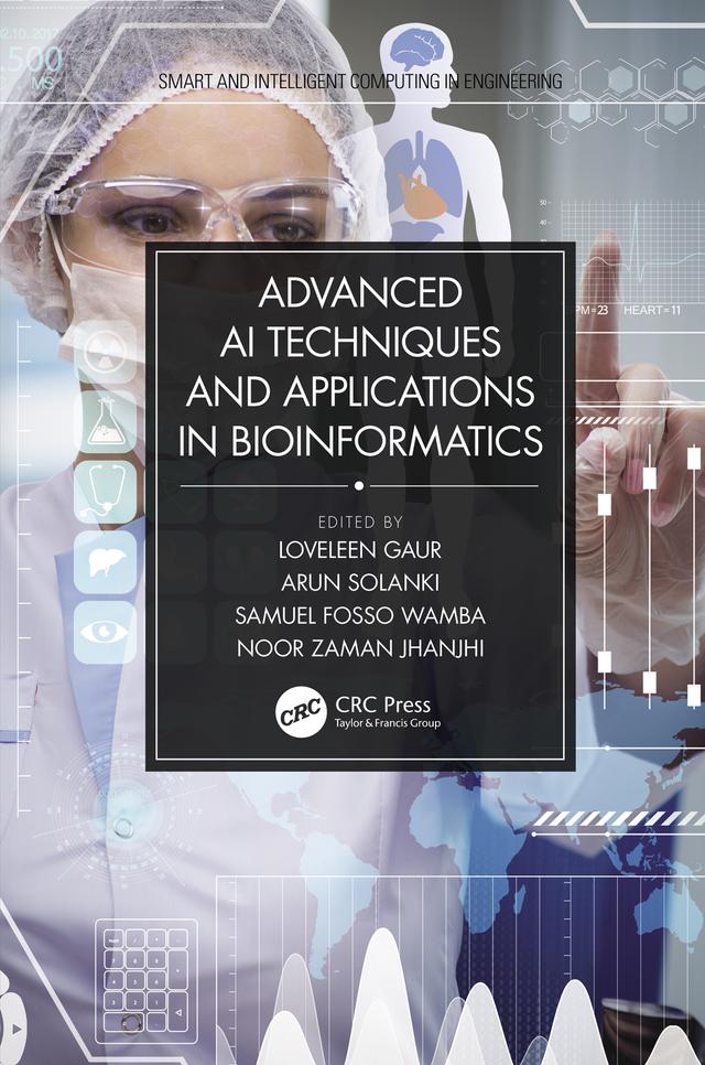 Advanced AI Techniques and Applications in Bioinformatics by Arun Solanki, Loveleen Gaur, Noor Zaman Jhanjhi, Samuel Fosso Wamba
