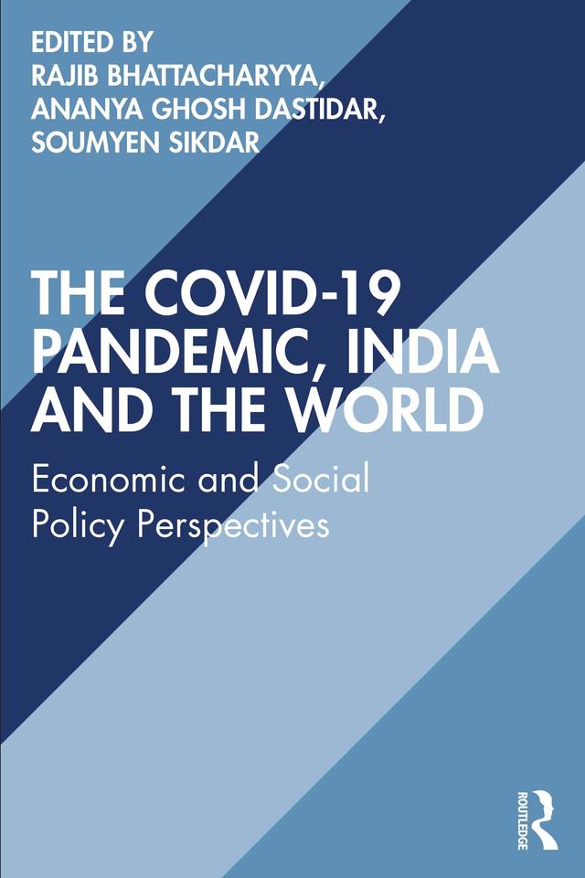 The COVID-19 Pandemic, India and the World by Ananya Ghosh Dastidar, Rajib Bhattacharyya, Soumyen Sikdar