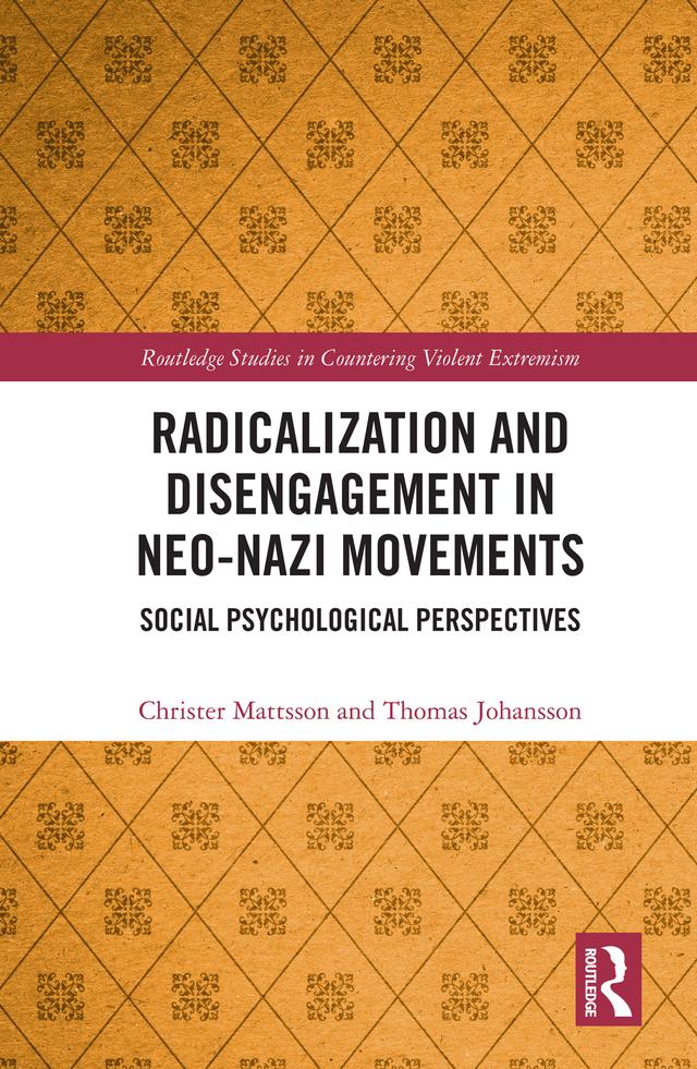 Radicalization and Disengagement in Neo-Nazi Movements by Christer Mattsson, Thomas Johansson