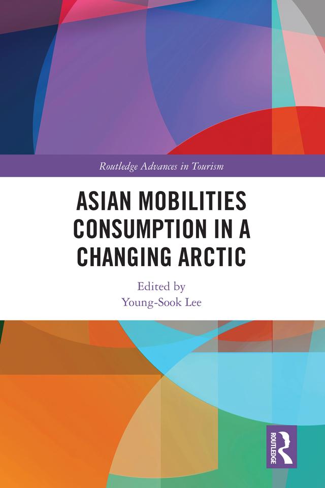Asian Mobilities Consumption in a Changing Arctic by Young-Sook Lee